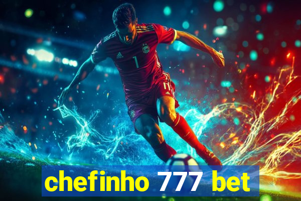 chefinho 777 bet